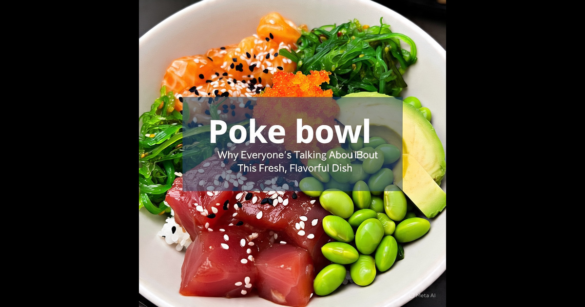 Poke bowl food Craze: Why Everyone’s Talking About This Fresh, Flavorful Dish